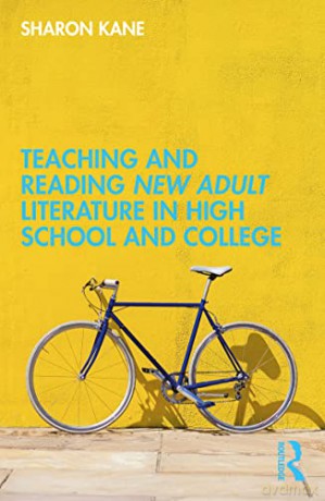 Teaching and Reading New Adult Literature in High School and College - Sharon Kane [KSIĄŻKA]