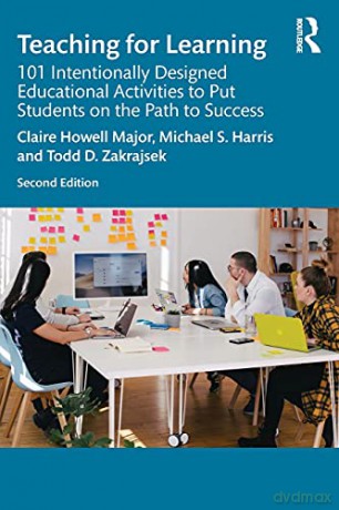Teaching for Learning: 101 Intentionally Designed Educational Activities to Put Students on the Path to Success - Claire Howell Major [KSIĄŻKA]