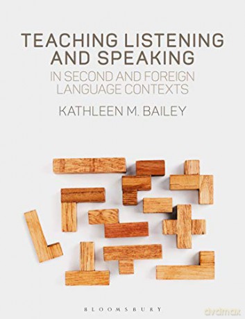 Teaching Listening and Speaking in Second and Foreign Language Contexts - Professor Kathleen M. Bailey [KSIĄŻKA]
