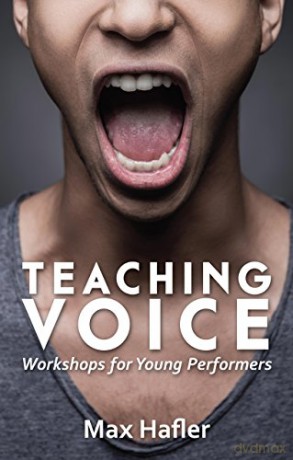 Teaching Voice: Workshops for Young Performers - Max Hafler [KSIĄŻKA]