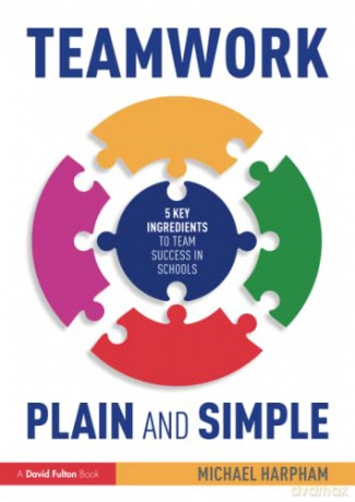 Teamwork Plain and Simple: 5 Key Ingredients to Team Success in Schools - Michael Harpham [KSIĄŻKA]