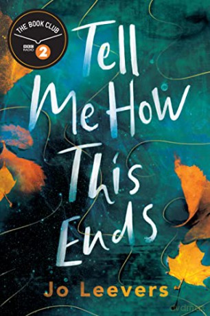 Tell Me How This Ends: A BBC Radio 2 Book Club Pick - Jo Leevers [KSIĄŻKA]