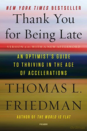 Thank You for Being Late: An Optimist's Guide to Thriving in the Age of Accelerations - Thomas L. Friedman [KSIĄŻKA]