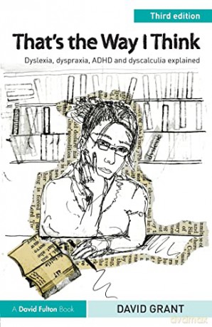 That's the Way I Think: Dyslexia, dyspraxia, ADHD and dyscalculia explained - David Grant [KSIĄŻKA]