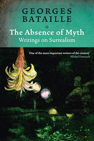 The Absence of Myth: Writings on Surrealism - Georges Bataille [KSIĄŻKA]
