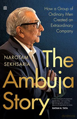 The Ambuja Story: How a Group of Ordinary Men Created an Extraordinary Company - Narotam Sekhsaria [KSIĄŻKA]