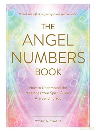 The Angel Numbers Book: How to Understand the Messages Your Spirit Guides Are Sending You - Mystic Michaela [KSIĄŻKA]