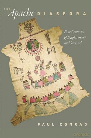 The Apache Diaspora: Four Centuries of Displacement and Survival - Paul Conrad [KSIĄŻKA]