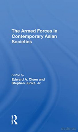 The Armed Forces In Contemporary Asian Societies - Stephen Jurika [KSIĄŻKA]