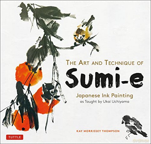 The Art and Technique of Sumi-e: Japanese Ink Painting as taught by Ukai Uchiyama - Kay Morrissey Thompson [KSIĄŻKA]