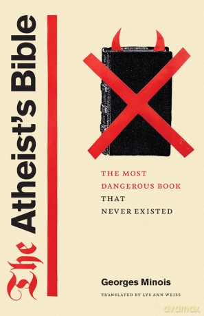 The Atheist's Bible: The Most Dangerous Book That Never Existed - Georges Minois [KSIĄŻKA]