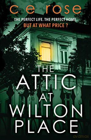 The Attic at Wilton Place: A haunting tale of family secrets that will grip you to the last page - CE Rose [KSIĄŻKA]
