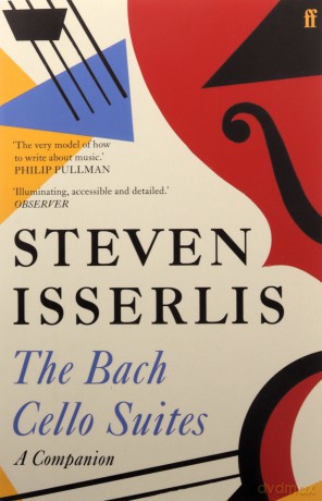 The Bach Cello Suites: A Companion - Steven Isserlis CBE [KSIĄŻKA]