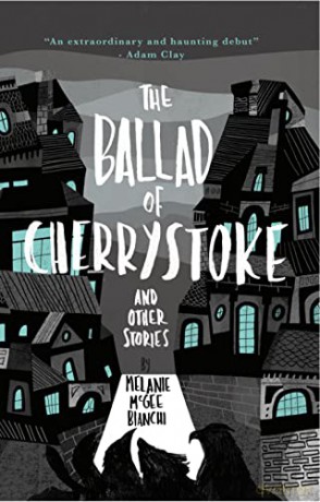 The Ballad of Cherrystoke: and other stories - Melanie McGee Bianchi [KSIĄŻKA]