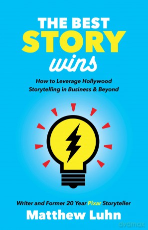 The Best Story Wins: How to Leverage Hollywood Storytelling in Business and Beyond - Matthew Luhn [KSIĄŻKA]