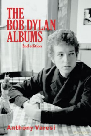 The Bob Dylan Albums: Second Edition - Anthony Varesi [KSIĄŻKA]