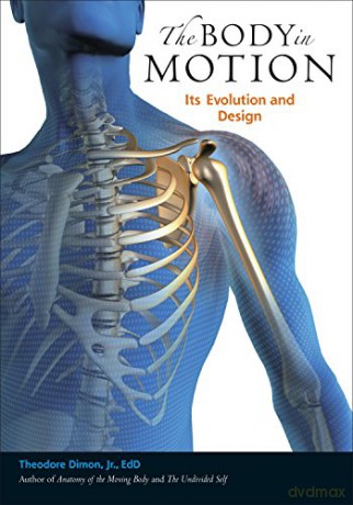 The Body in Motion: Its Evolution and Design - Theodore Dimon Jr. [KSIĄŻKA]
