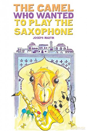 The Camel Who Wanted to Play the Saxophone - Joseph Martin [KSIĄŻKA]