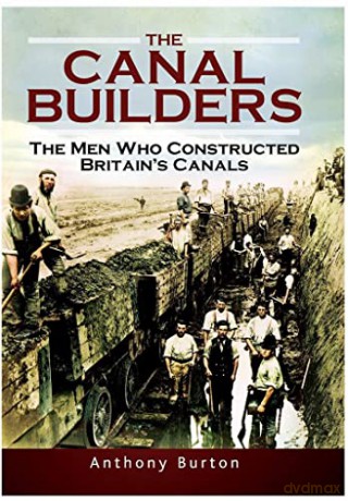 The Canal Builders: The Men Who Constructed Britain's Canals - Anthony Burton [KSIĄŻKA]