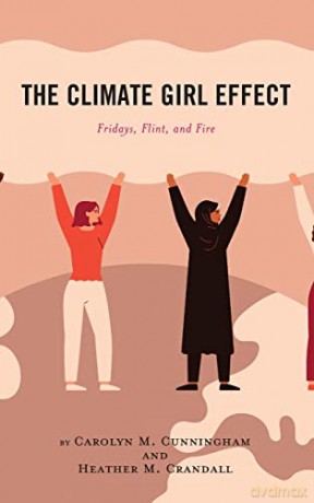 The Climate Girl Effect: Fridays, Flint, and Fire - Heather M. Crandall [KSIĄŻKA]