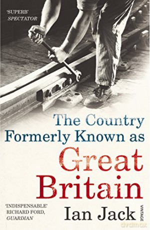 The Country Formerly Known as Great Britain - Ian Jack [KSIĄŻKA]