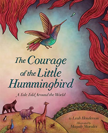 The Courage of the Little Hummingbird: A Tale Told Around the World - Leah Henderson [KSIĄŻKA]