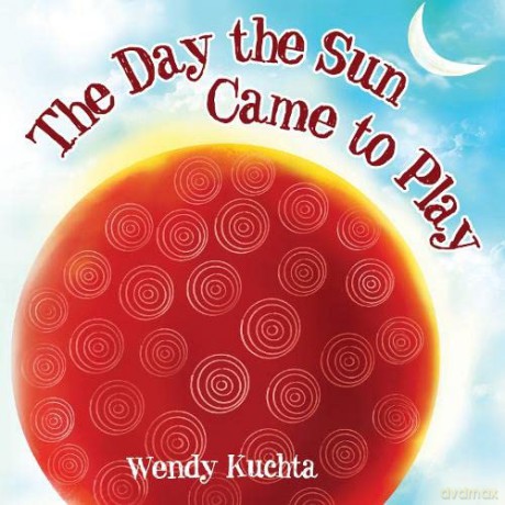 The Day the Sun Came to Play - Wendy Kuchta [KSIĄŻKA]