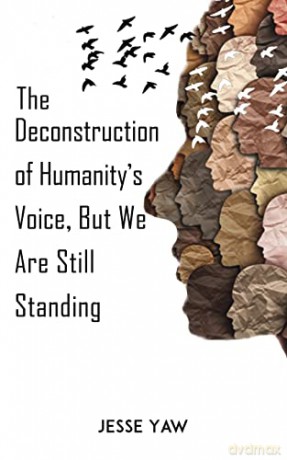The Deconstruction of Humanity's Voice, But We Are Still Standing - Jesse Yaw [KSIĄŻKA]