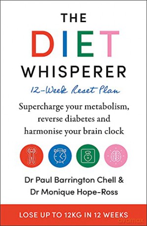 The Diet Whisperer: 12-Week Reset Plan: Supercharge your metabolism, reverse diabetes and harmonise your brain clock - Monique Hope-Ross [KSIĄŻKA]