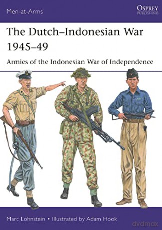 The Dutch-Indonesian War 1945-49: Armies of the Indonesian War of Independence: 550 - Marc Lohnstein [KSIĄŻKA]