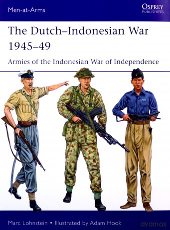 The Dutch-Indonesian War 1945-49: Armies of the Indonesian War of Independence: 550 - Marc Lohnstein [KSIĄŻKA]