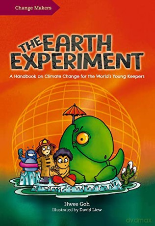 The Earth Experiment: A Handbook on Climate Change for the World's Young Keepers - David Liew [KSIĄŻKA]