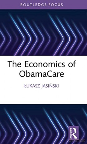 The Economics of ObamaCare - Lukasz Jasinski [KSIĄŻKA]