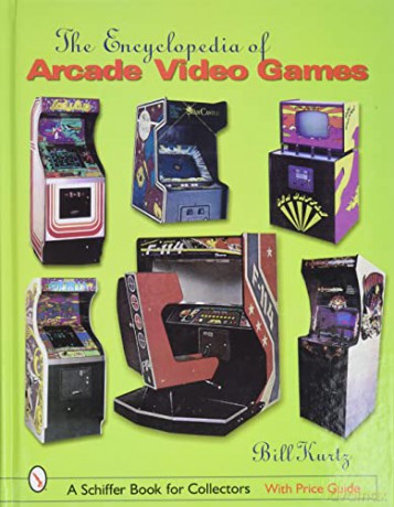 The Encyclopedia of Arcade Video Games - Bill Kurtz [KSIĄŻKA]