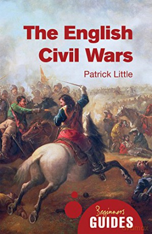 The English Civil Wars: A Beginner's Guide - Dr. Patrick Little [KSIĄŻKA]