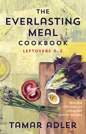 The Everlasting Meal Cookbook: Leftovers A-Z - Tamar Adler [KSIĄŻKA]
