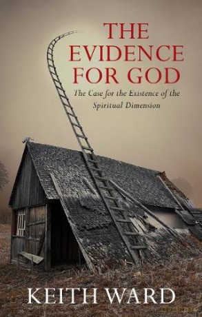The Evidence for God: The Case for the Existence of the Spiritual Dimension - Keith Ward [KSIĄŻKA]