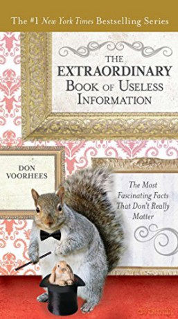 The Extraordinary Book of Useless Information: The Most Fascinating Facts That Don't Really Matter - Don Voorhees [KSIĄŻKA]