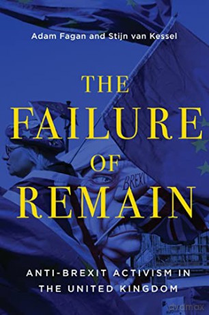 The Failure of Remain: Anti-Brexit Activism in the United Kingdom - Stijn van Kessel [KSIĄŻKA]