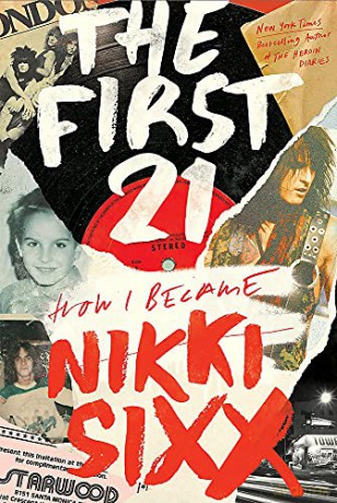 The First 21: The New York Times Bestseller - Nikki Sixx [KSIĄŻKA]