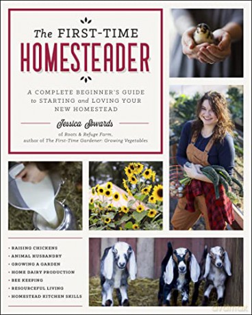 The First-Time Homesteader: A complete beginner's guide to starting and loving your new homestead - Jessica Sowards [KSIĄŻKA]