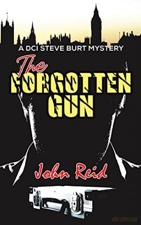The Forgotten Gun: A DCI Steve Burt Mystery - John Reid [KSIĄŻKA]