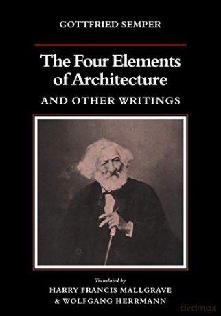 The Four Elements of Architecture and Other Writings - Gottfried Semper [KSIĄŻKA]