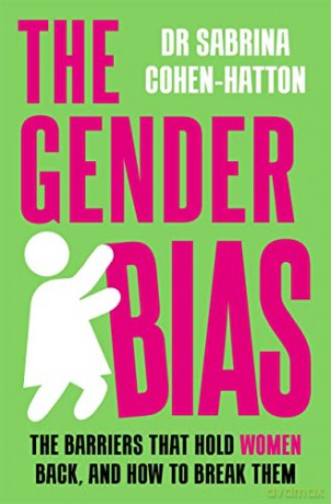 The Gender Bias: The Barriers That Hold Women Back, And How To Break Them - Dr. Sabrina Cohen-Hatton [KSIĄŻKA]
