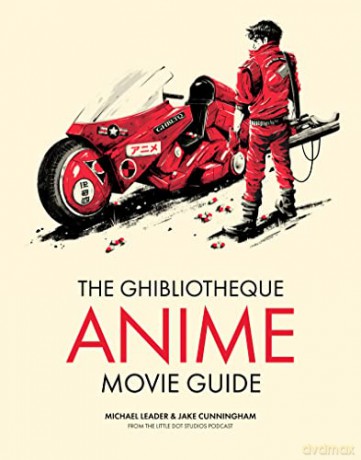 The Ghibliotheque Anime Movie Guide: The Essential Guide to Japanese Animated Cinema: 2 - Michael Leader [KSIĄŻKA]