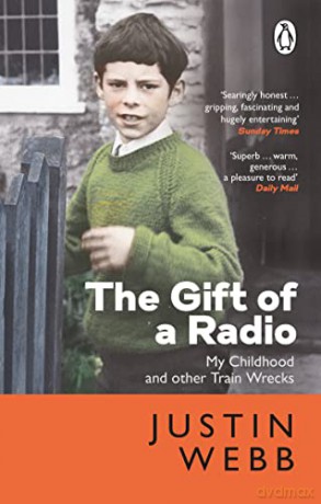 The Gift of a Radio: My Childhood and other Train Wrecks - Justin Webb [KSIĄŻKA]