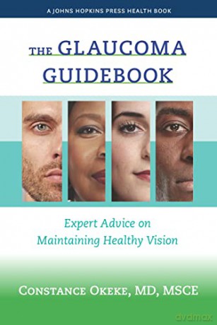 The Glaucoma Guidebook: Expert Advice on Maintaining Healthy Vision - Constance Okeke [KSIĄŻKA]