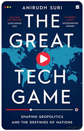 The Great Tech Game: How Technology Is Shaping Geopolitics and the Destiny of Nations - Anirudh Suri [KSIĄŻKA]