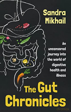 The Gut Chronicles: An Uncensored Journey Into the World of Digestive Health and Illness - Sandra Mikhail [KSIĄŻKA]