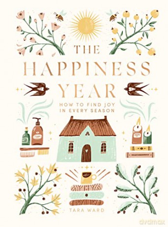 The Happiness Year: How to Find Joy in Every Season - Tara Ward [KSIĄŻKA]